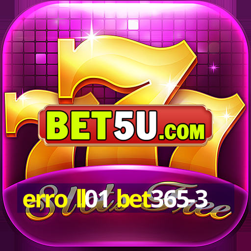 erro ll01 bet365